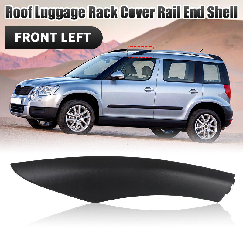 Front Left Roof Rack Rail End Cover Shell Cap fit for Skoda Yeti SUV 2009-2018
