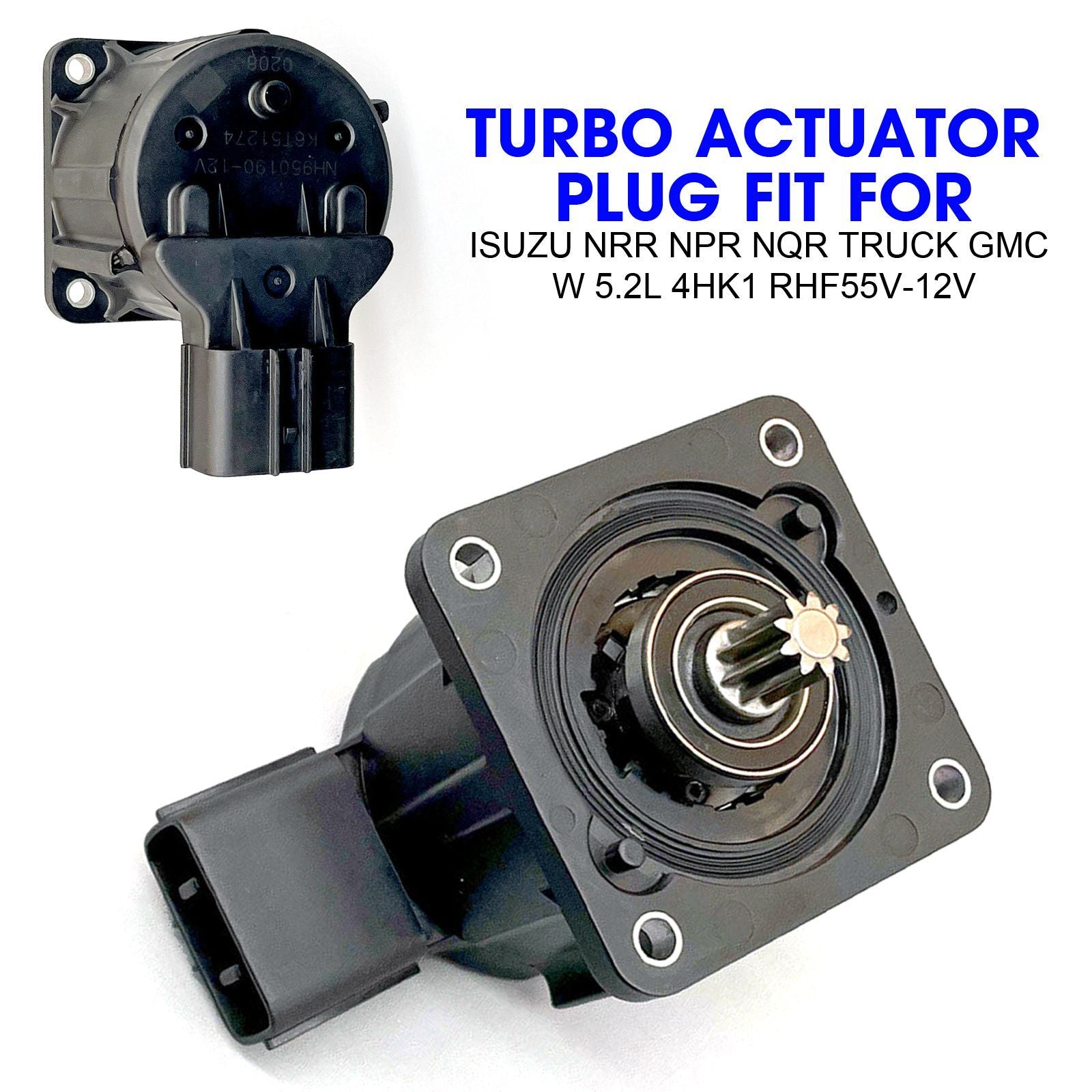 for Isuzu NRR NPR NQR Truck for GMC W 5.2L 4HK1 RHF55V-12V Turbo Actuator Plug AT