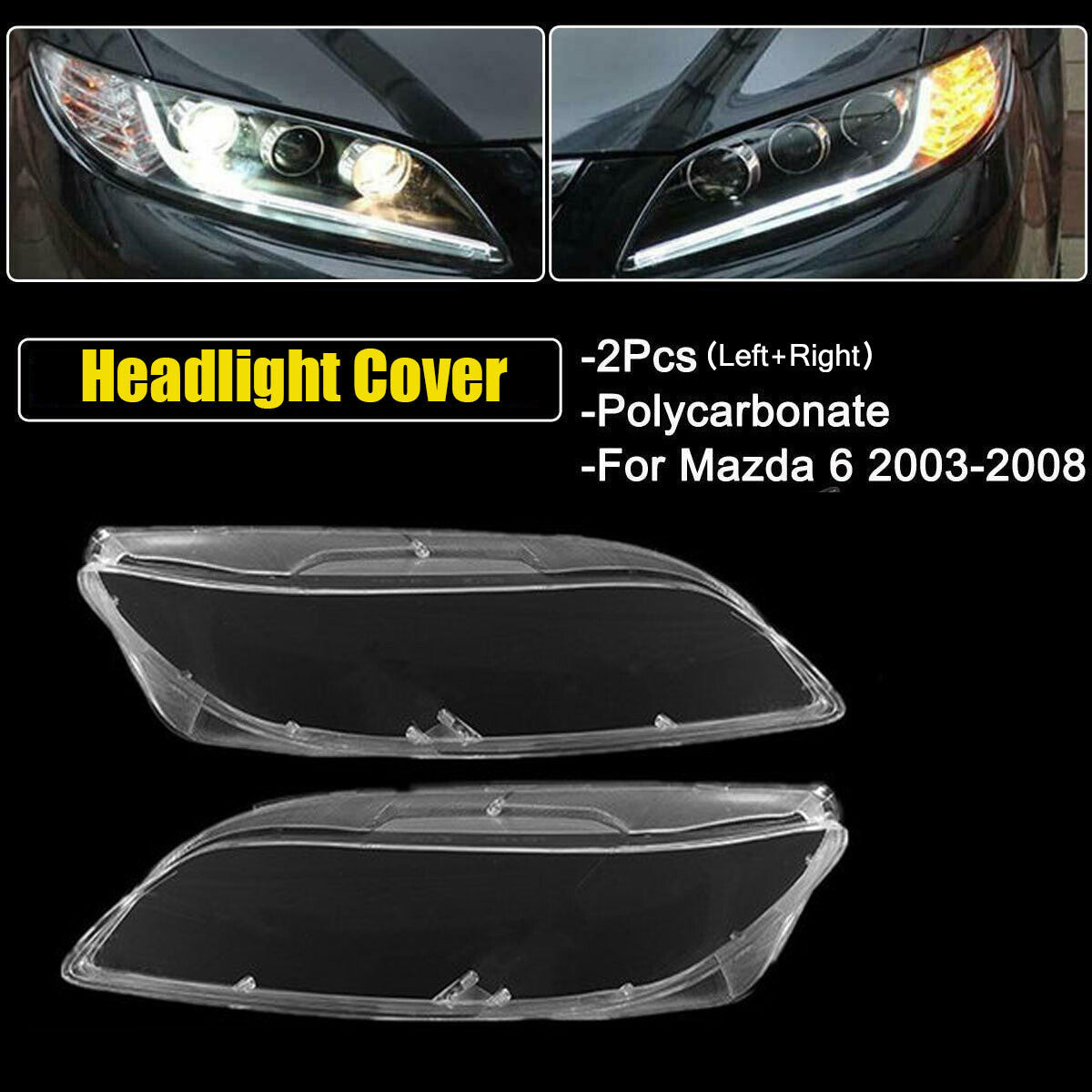 The front left and right headlight lens covers are clearly visible and suitable for 2003-2008 for Mazda 6 models.