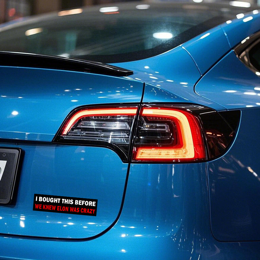 Anti Elon Bumper Sticke for Car, I Bought This Before we Knew Elon was Crazy